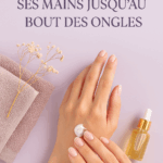 Routine "soin des mains et des ongles"